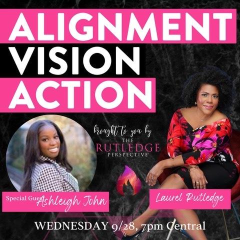 ALIGNMENT, VISION, ACTION - SPECIAL GUEST ASHLEIGH JOHN