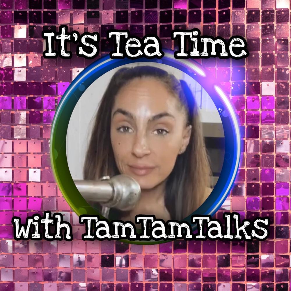 Its Tea Time with TamTamTalk
