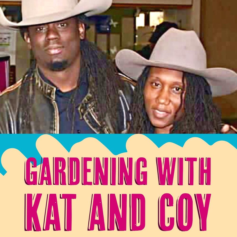 Gardening with Kat and Coy