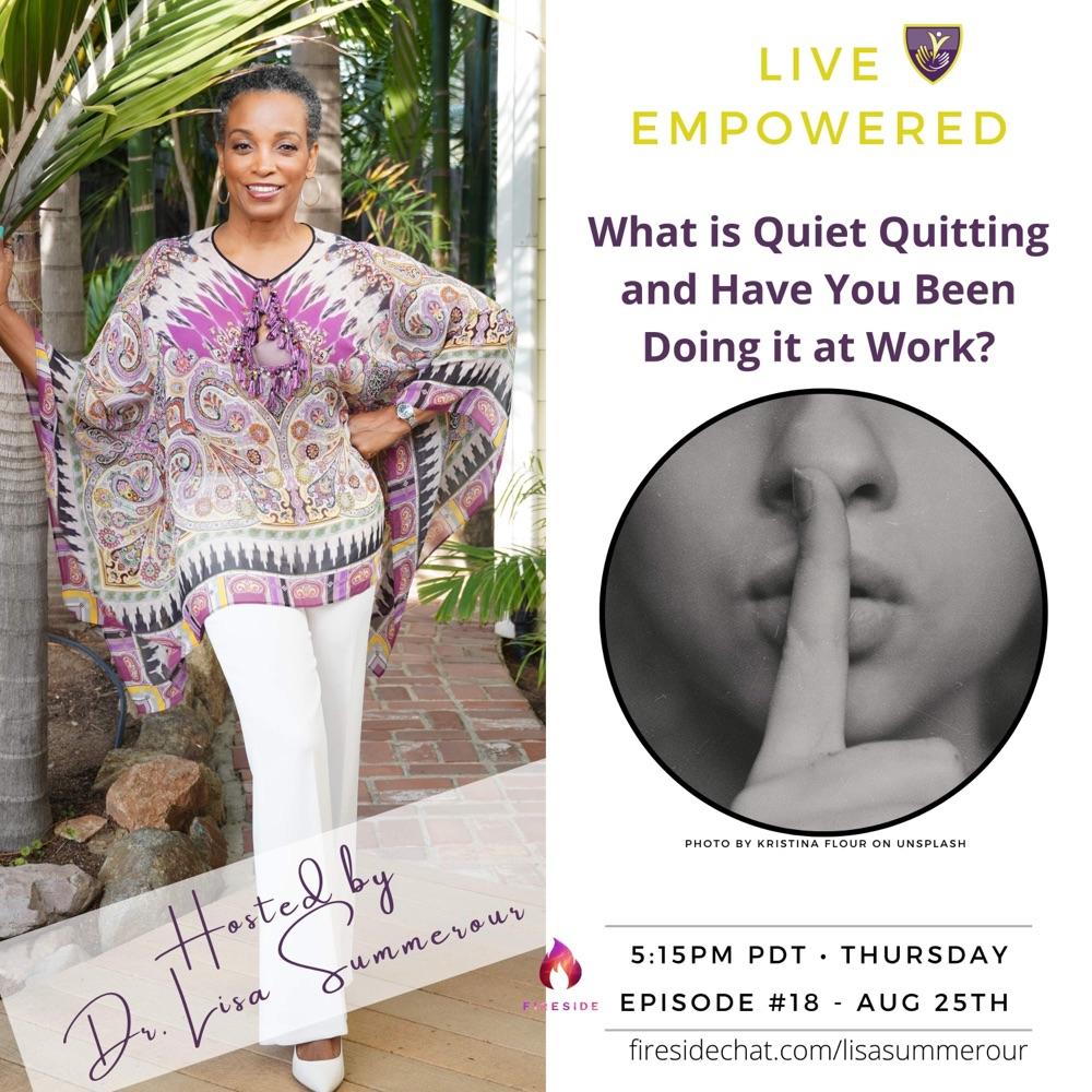 Quiet Quitting, Have You Been Doing it at Work? Ep #19 Live Empowered
