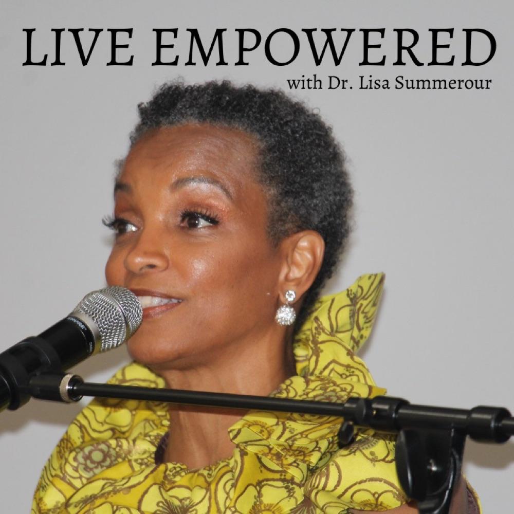 Kick-Off Podcast for Live Empowered with Dr.  Lisa Summerour