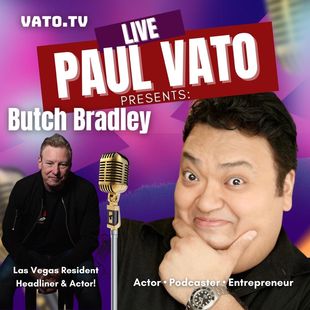 Paul Vato Presents: Butch Bradley, Las Vegas Headliner & Actor!