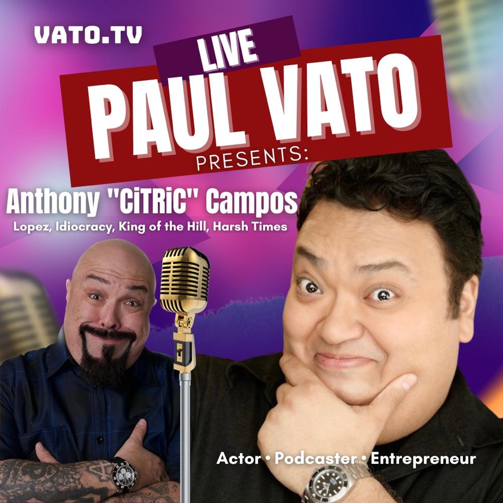 Paul Vato Presents: Anthony “Big CiTRic” Campos. Actor, Comedian, Musician!