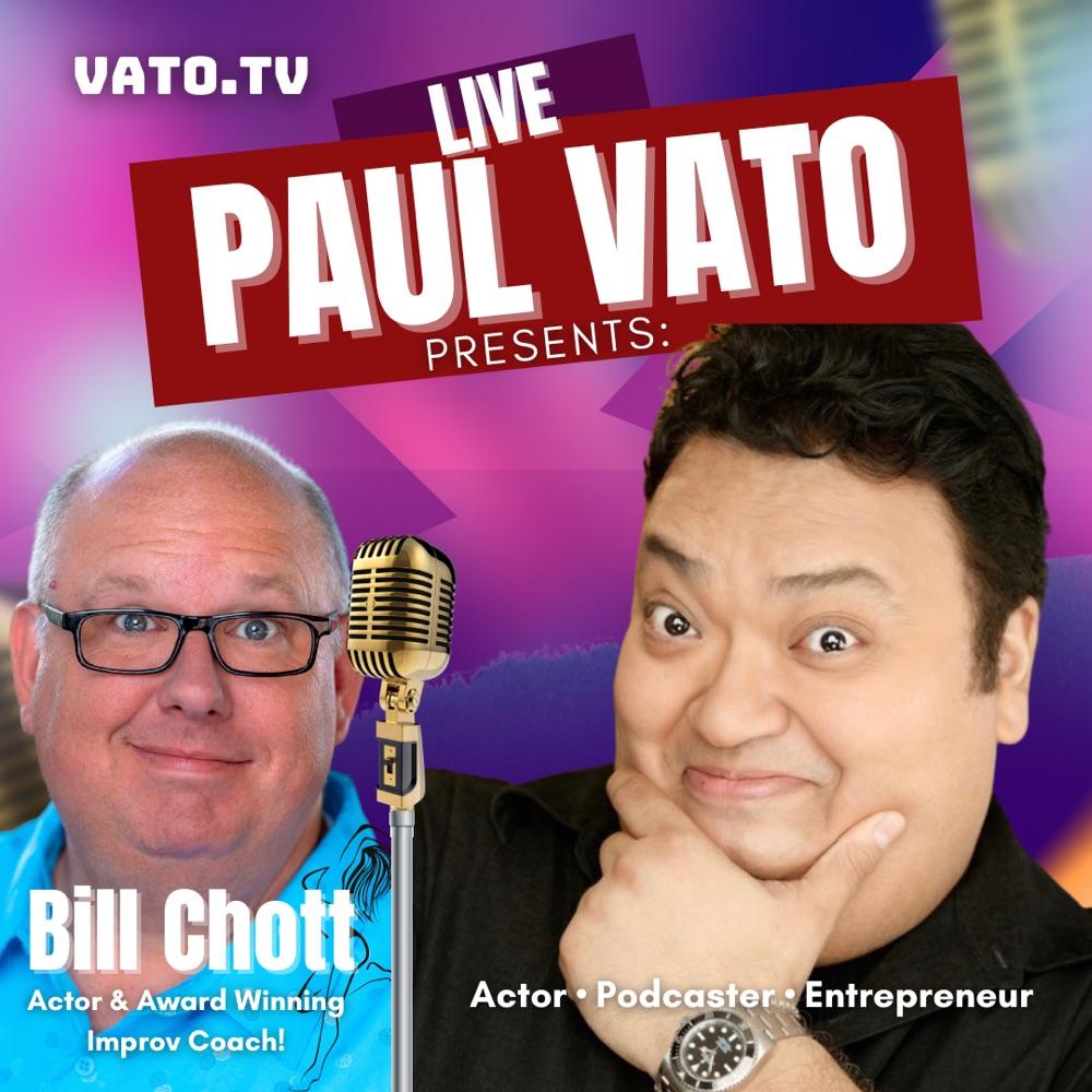 Paul Vato Presents: Bill Chott. Actor & Award Winning Improv Teacher!