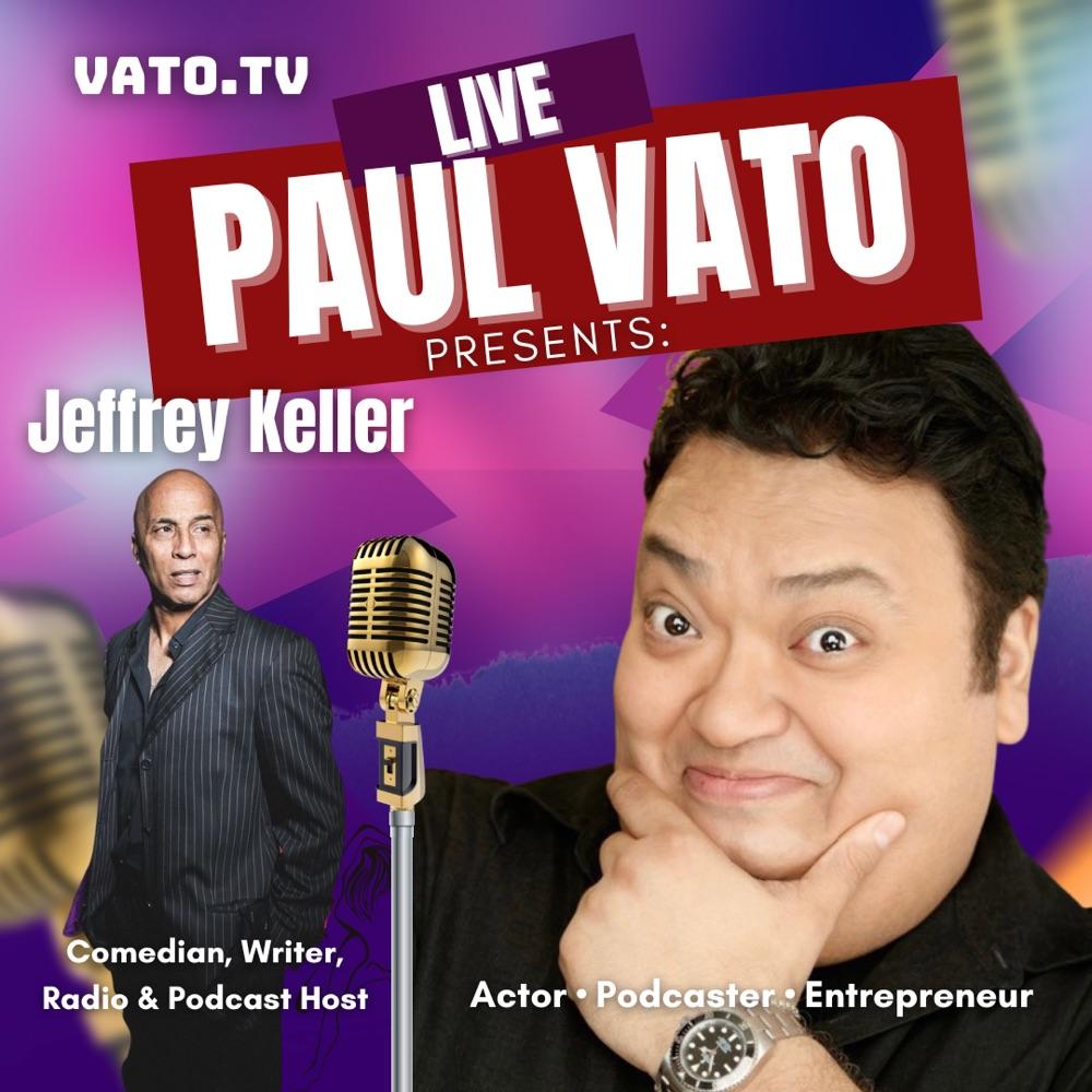 Paul Vato Presents: Jeffrey Keller. Comedian, Actor, Radio & Podcast Host!