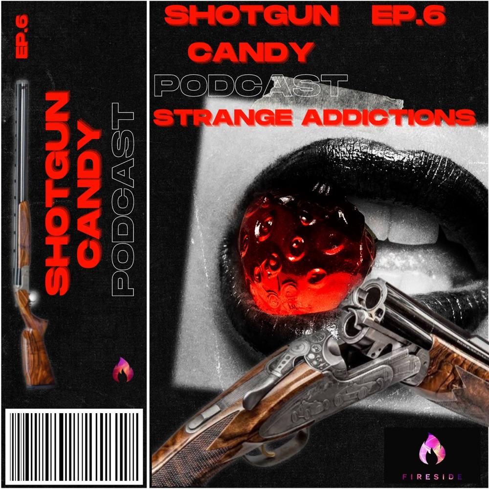 Shotgun Candy Ep.6 - I can stop whenever I want: A look at strange addictio
