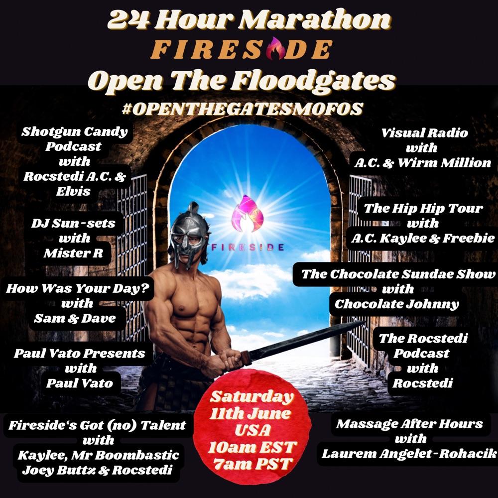 24 Hour Marathon 🔥FIRESIDE🔥 Open The Floodgates