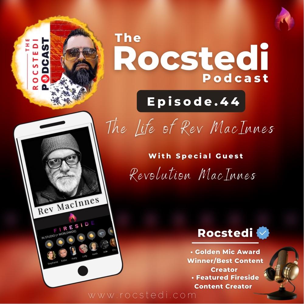 The Rocstedi Podcast Ep.44 The Life of Revolution MacInnes