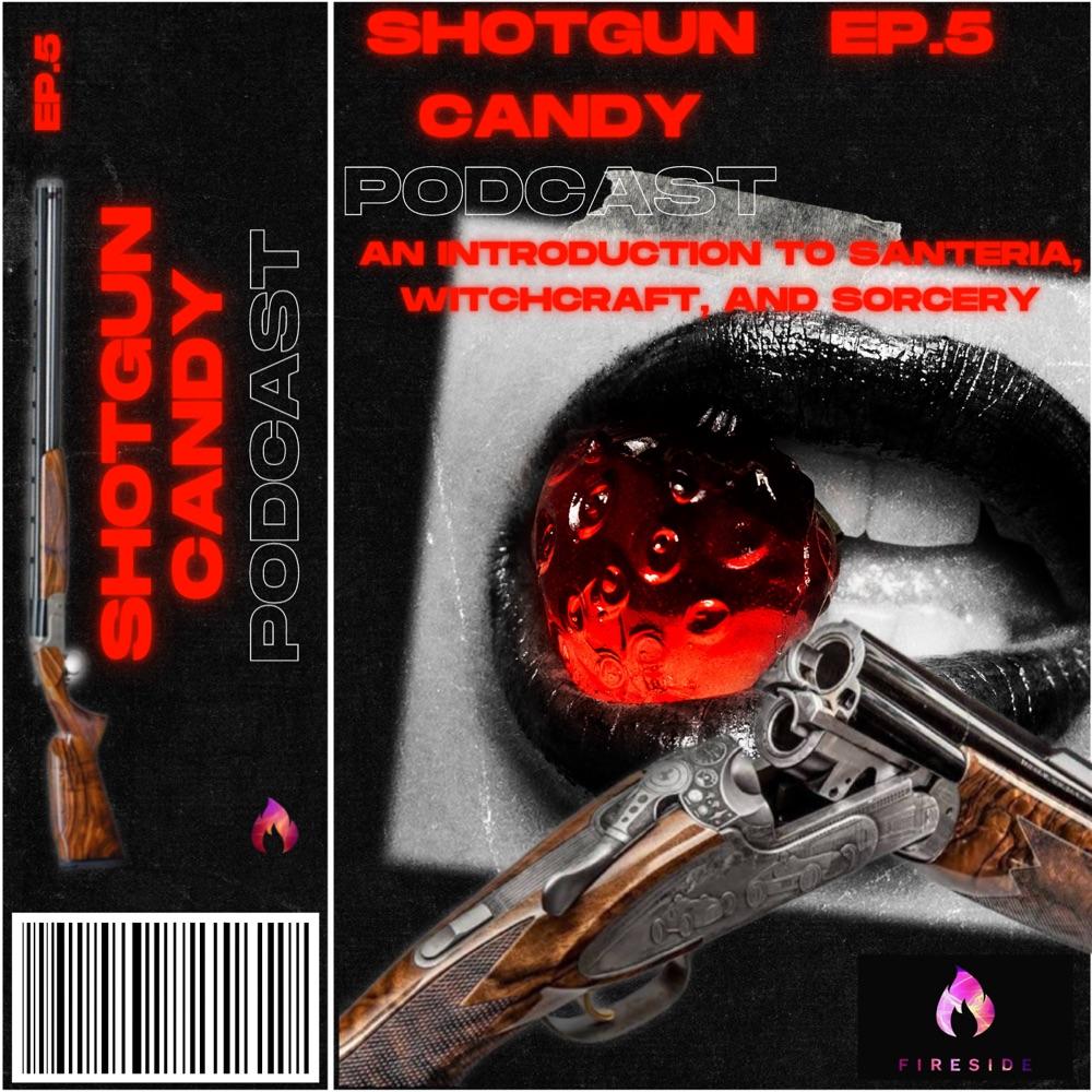 Shotgun Candy Ep.5 - An introduction to Santeria, Witchcraft, and Sorcery