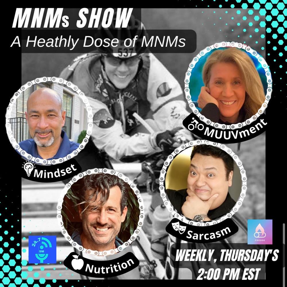 The MNMs Show - A Healthy Dose of MNMs - Mindset.Nutrition.MUUVment.Sarcasm