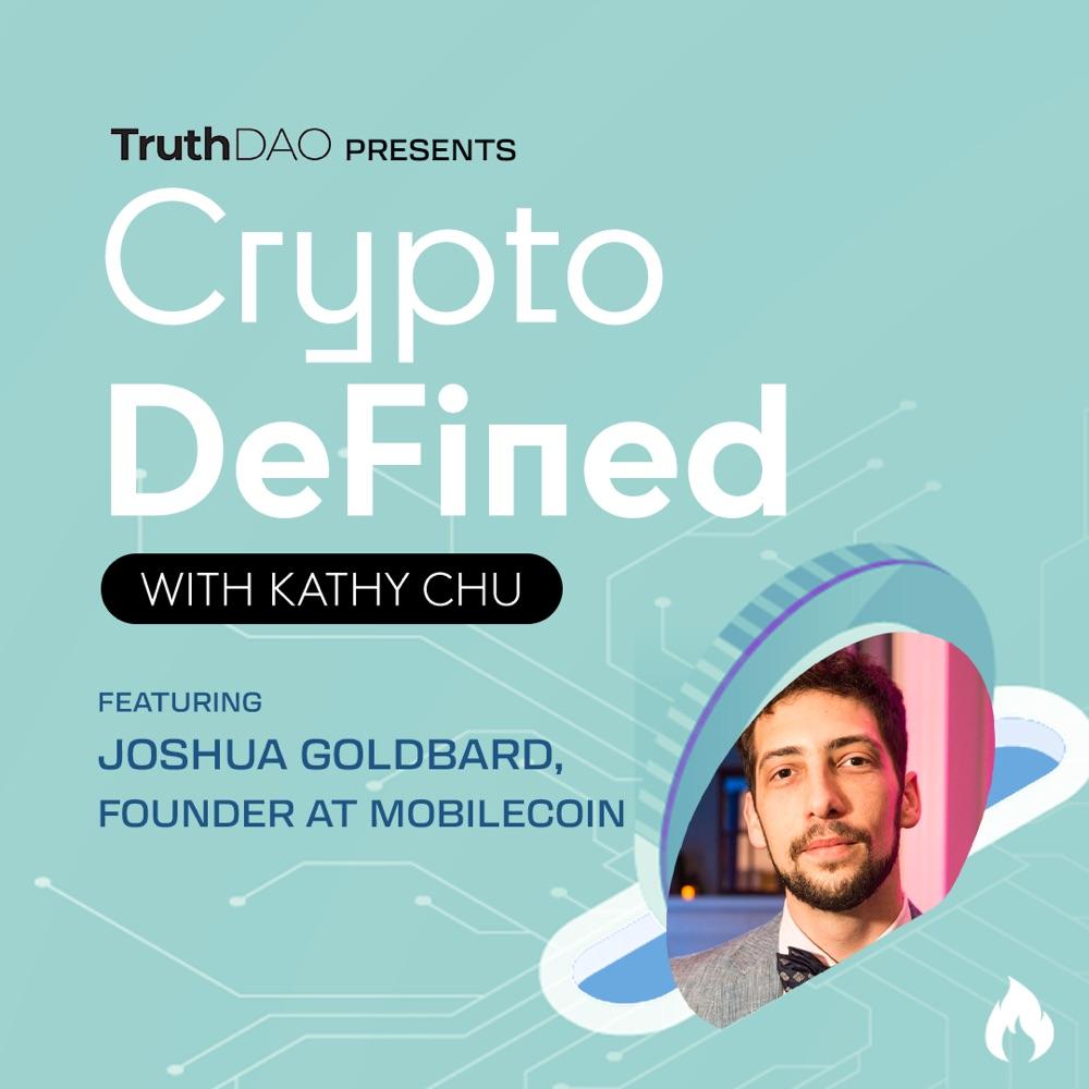 MobileCoin Founder Joshua Goldbard On Encrypted Global Payments