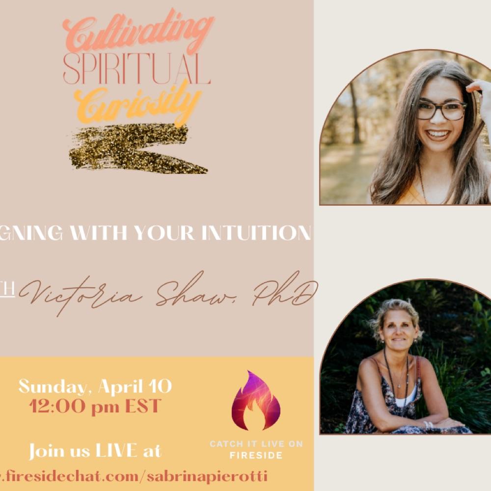 Aligning With Your Intuition With Victoria Shaw, PhD