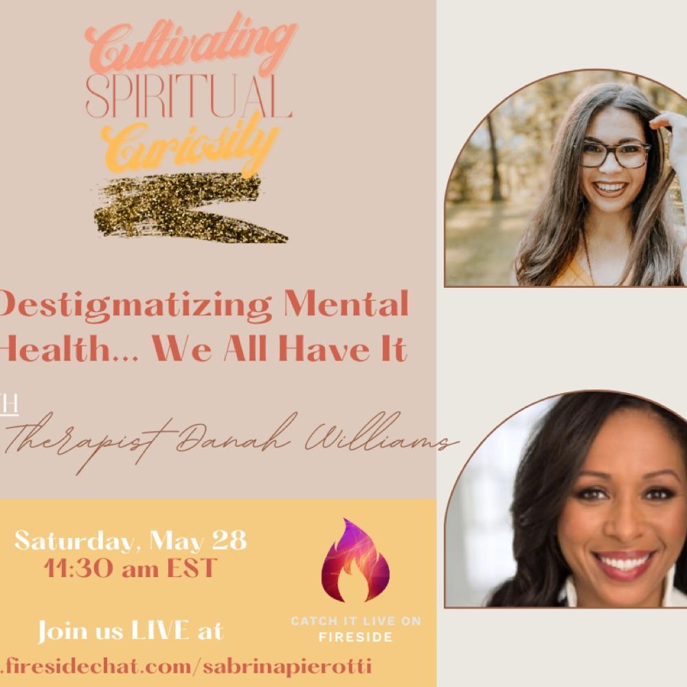 Destigmatizing Mental Health… We All Have It With Danah Williams