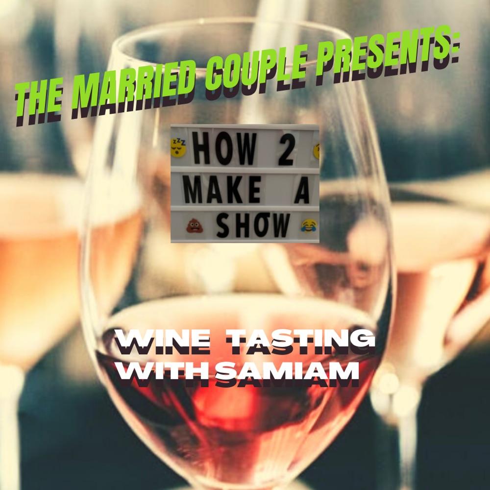 How To Make A Show - Wine Tasting with SamIam