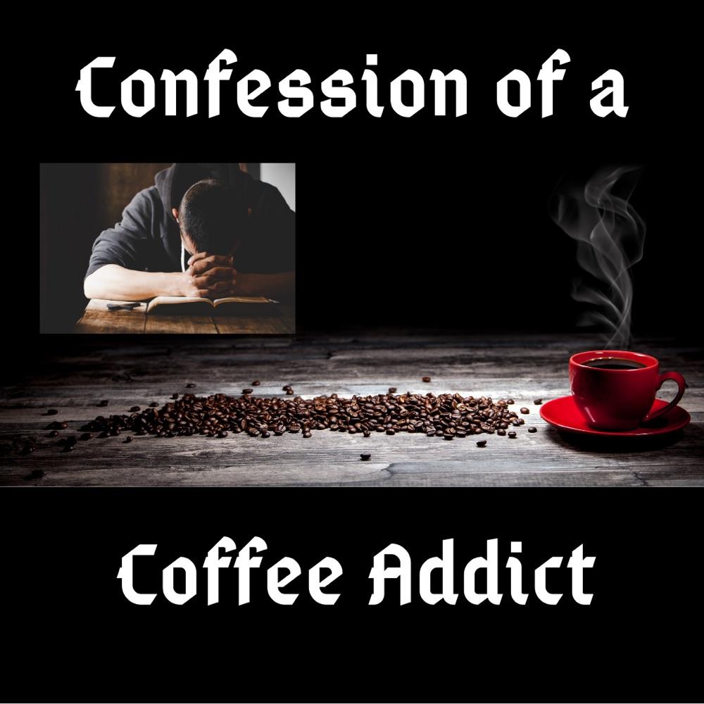 Confessions of a Coffee Adict