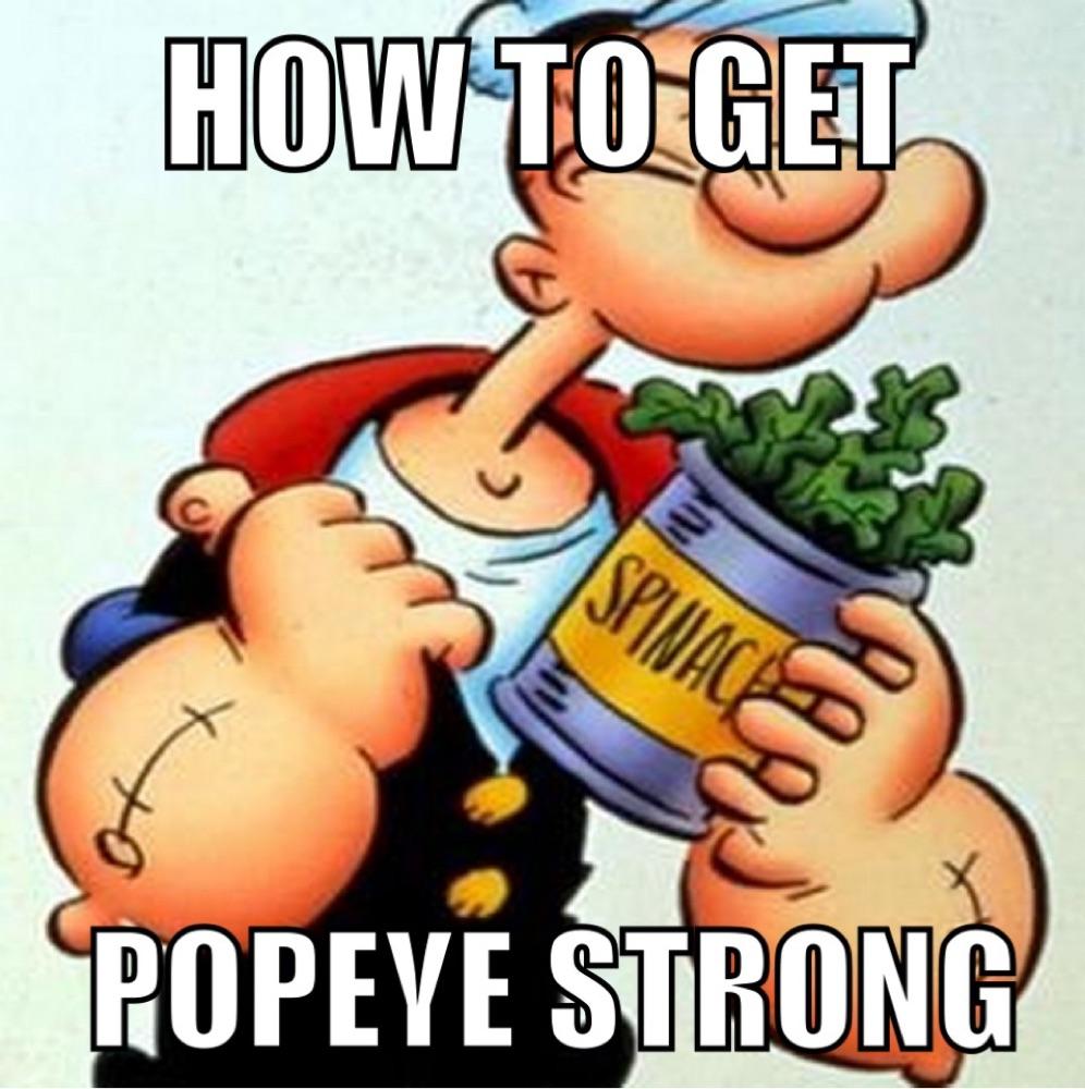 How To Get Popeye Strong