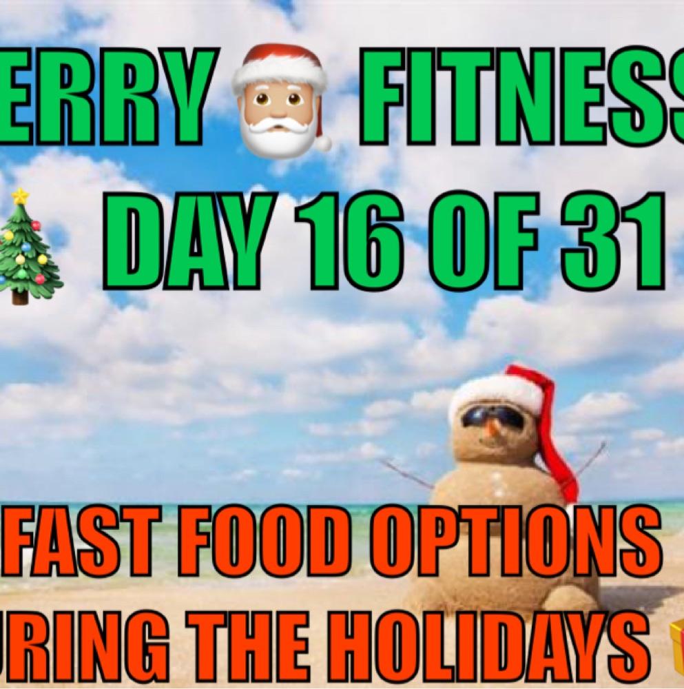 Merry🎅🏼 Fitness 🎄 Day 16 of 31 Fast Food options during the holidays 🎁