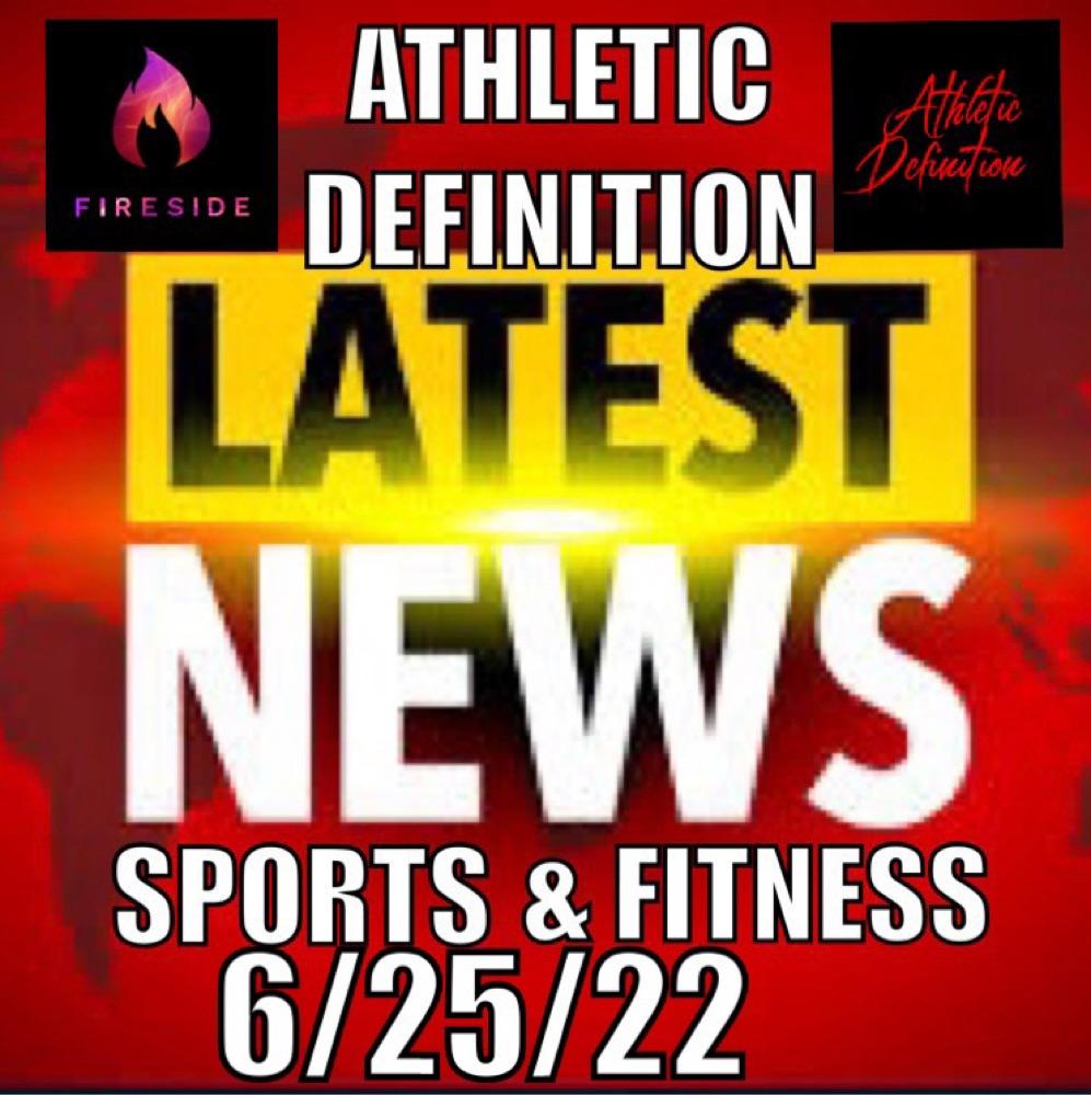 Athletic Definition Sports & Fitness News  6/25/22