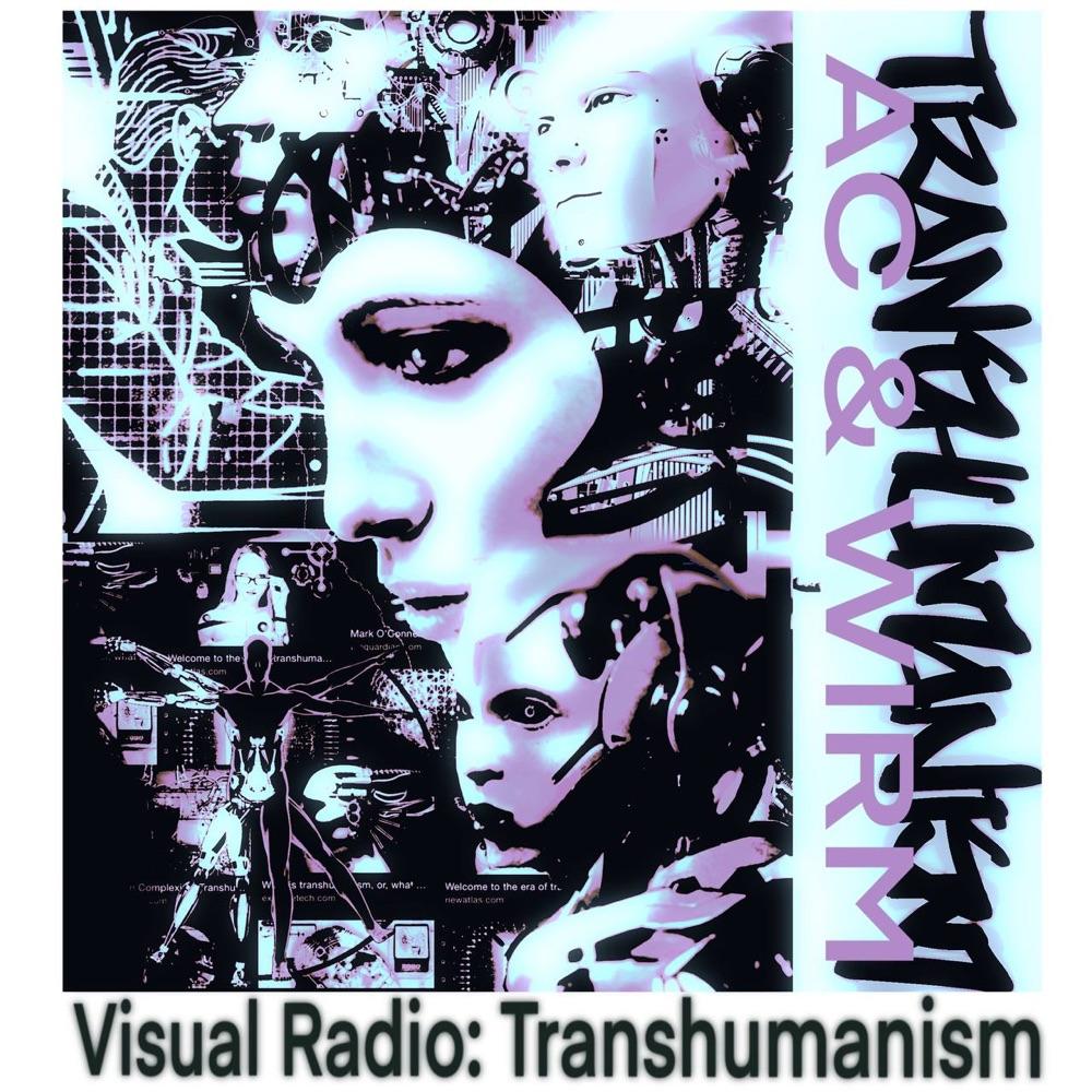 Visual Radio: Transhumanism