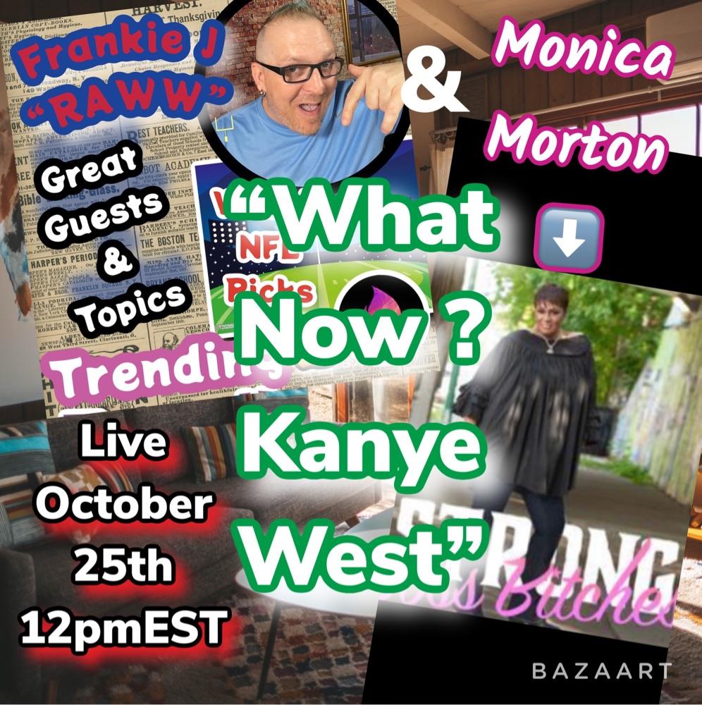 “What Now ? Kanye West” with Monica Morton