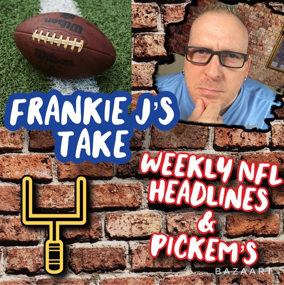 Frankie J’s Take  - NFL- Week 4