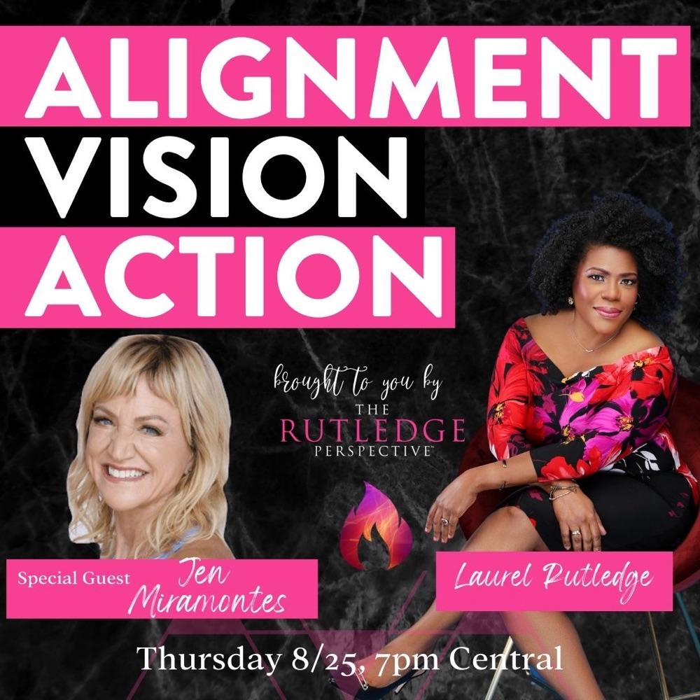 ALIGNMENT VISION ACTION - SPECIAL GUEST JEN MIRAMONTES