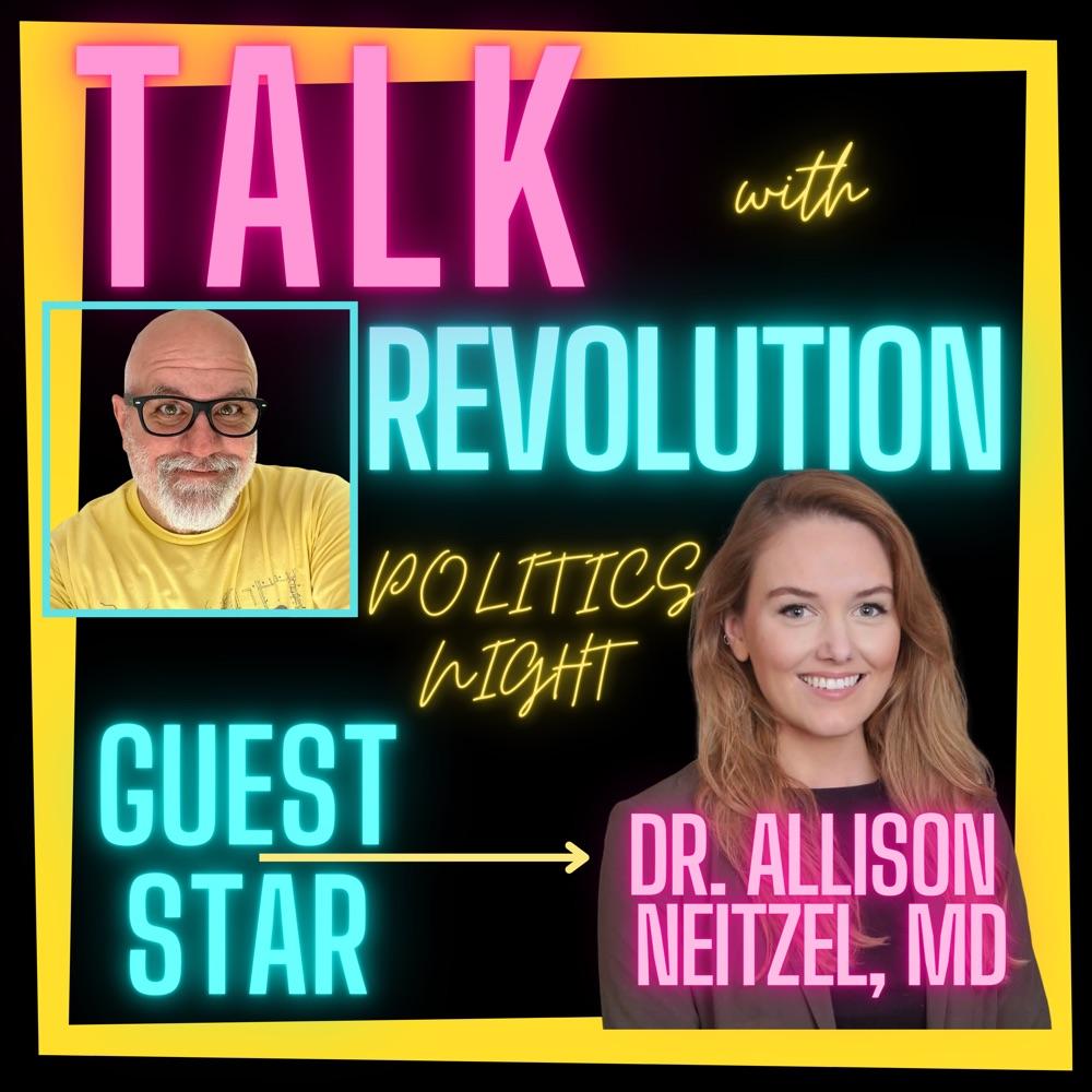 Talk with Revolution with Guest Star Dr  Allison Neitzel, MD PhD