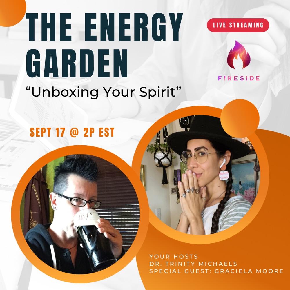 The Energy Garden - “Unpacking Your Spirit” w/ guest GRACIELA MOORE