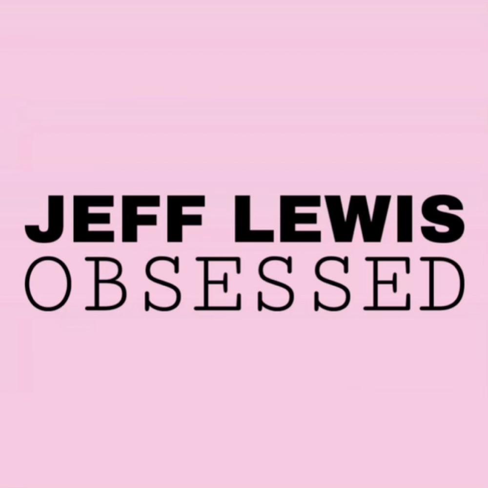 Jeff Lewis Obsessed