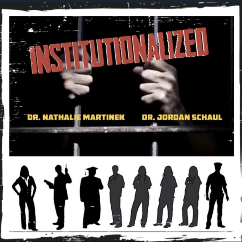 Instititutionalized w/ Drs. Nathalie & Jordan