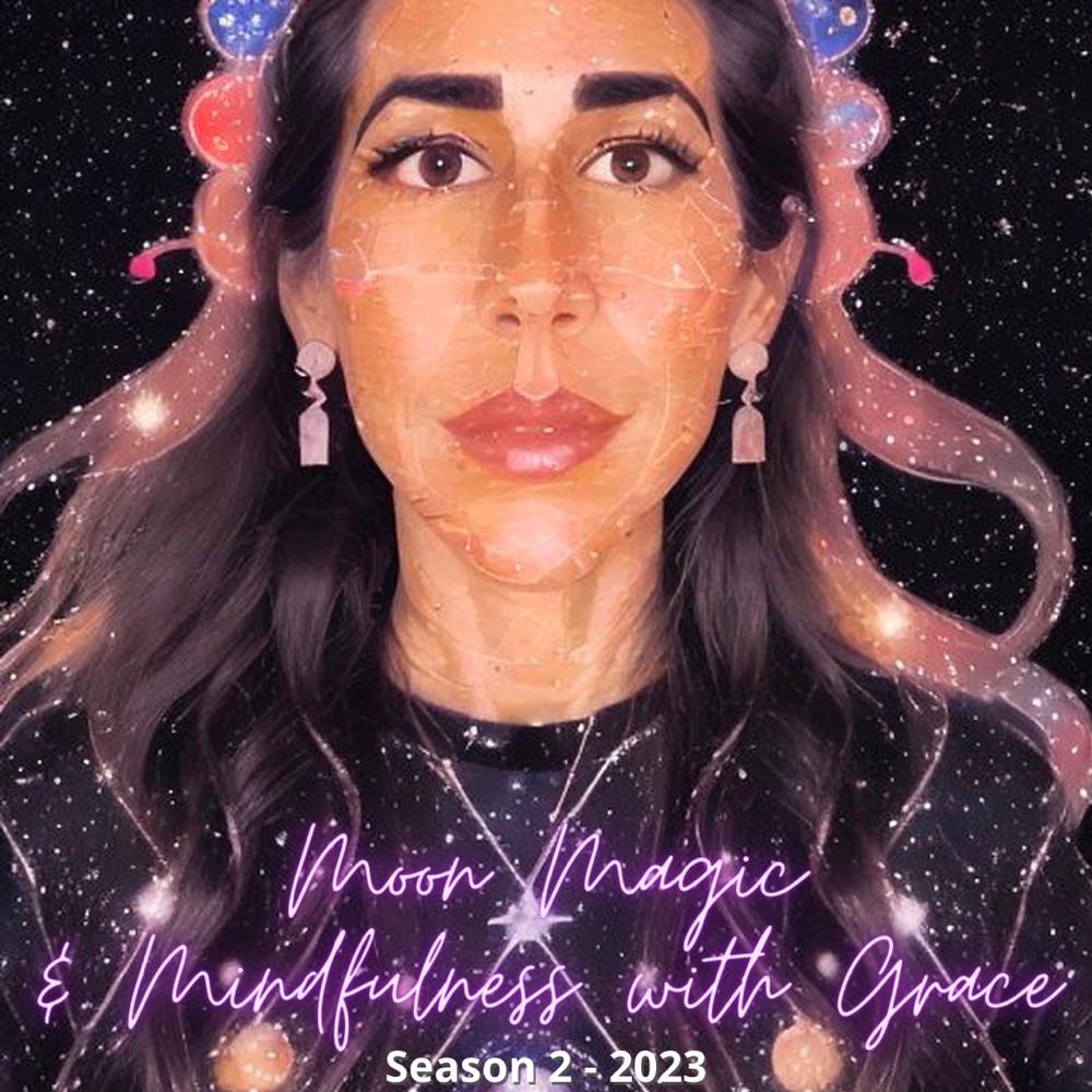Season 2 Moon, Magic & Mindfulness with Grace