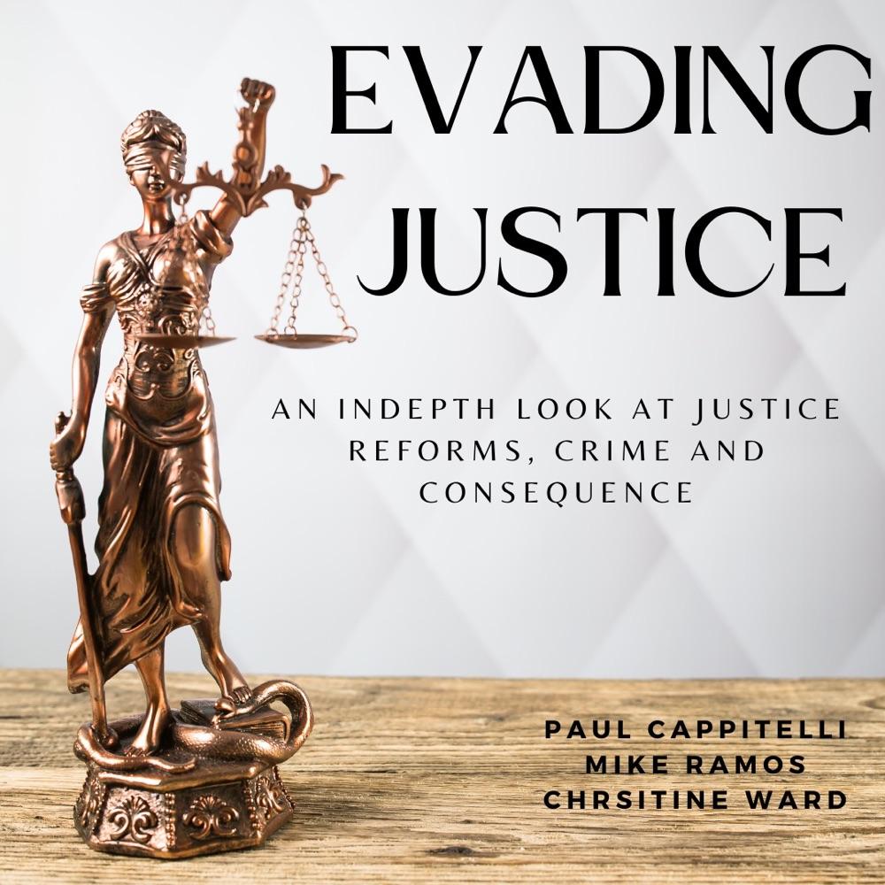 Evading Justice: an in-depth look at justice reforms, crime & consequence