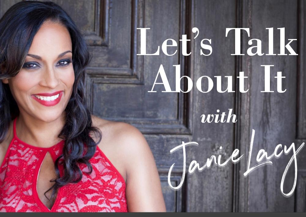 Let’s Talk About It With Janie Lacy
